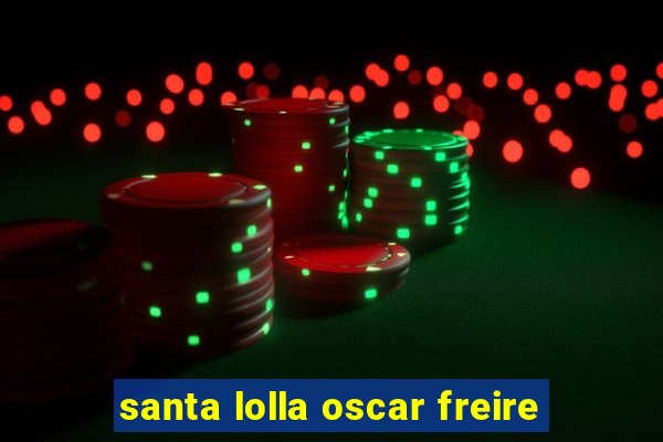 santa lolla oscar freire